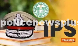 Transfers of IPS Officers in Telangana